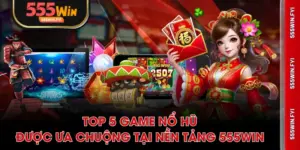 Top 5 game nổ hũ