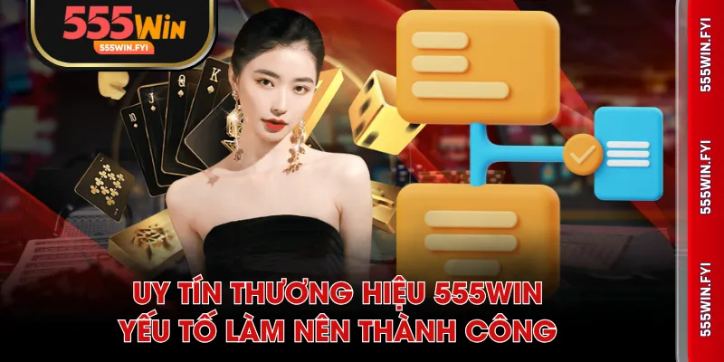 Uy tín thương hiệu 555WIN